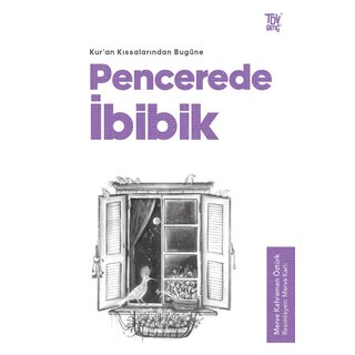 Kuran Kıssalarından Bugüne Pencerede İbibik