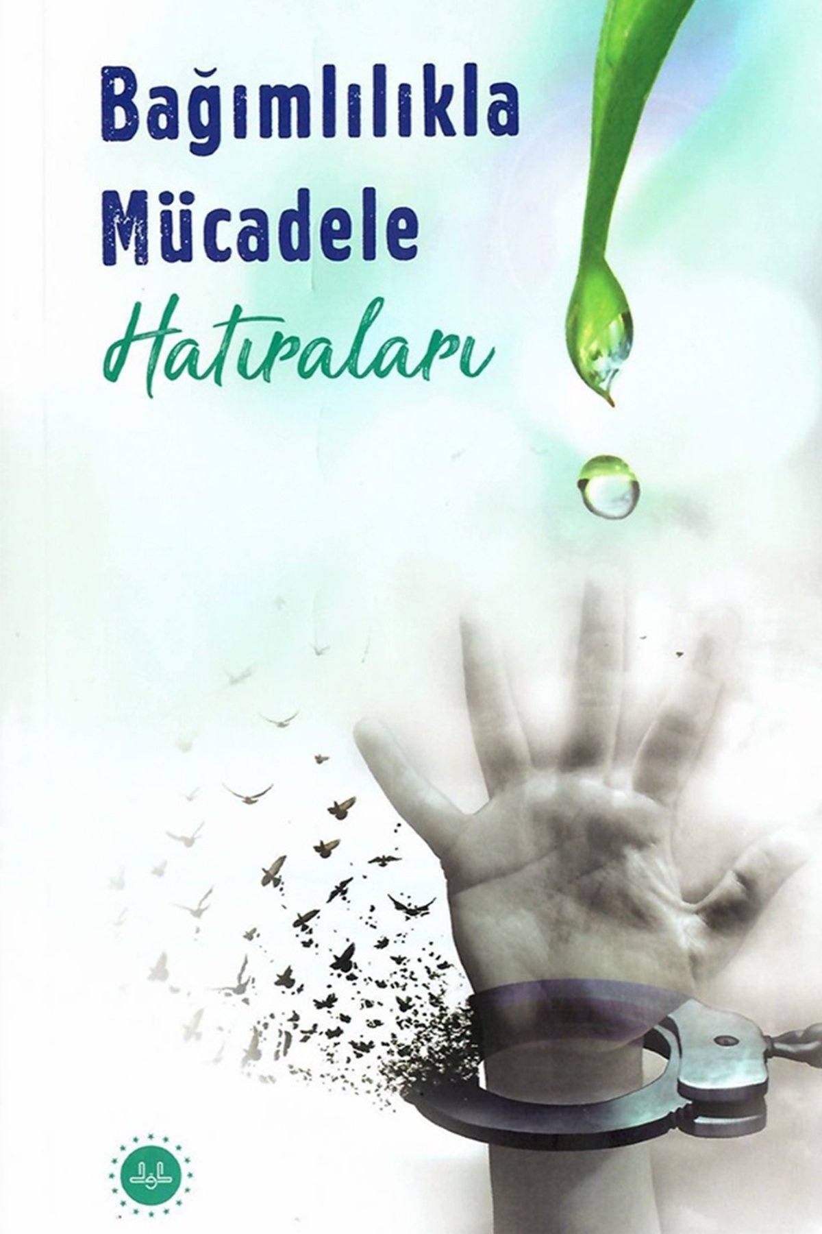 Bağımlılıkla Mücadele Hatıraları