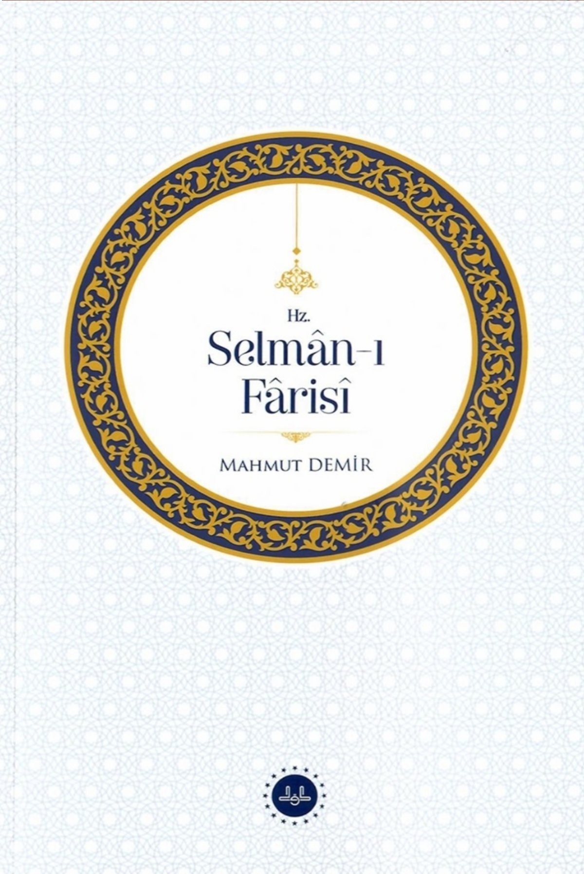 Mahmut Demır Hz Selmanı Farisi