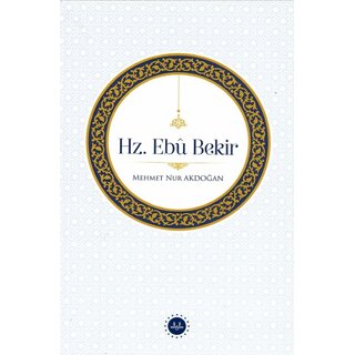 Mehmet Nur Akdoğan Hz Ebu Bekir