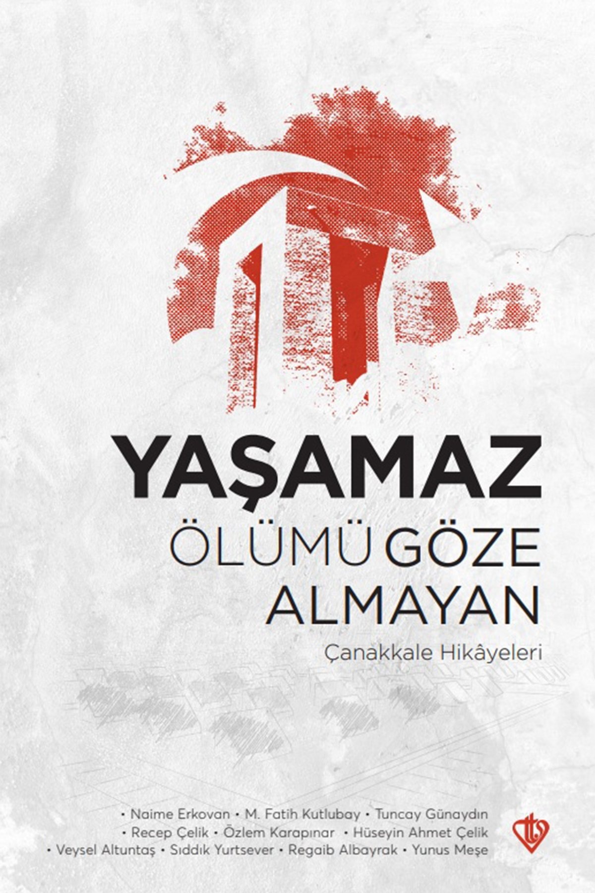 Yaşamaz Ölümü Göze Almayan Çanakkale Hikayeleri