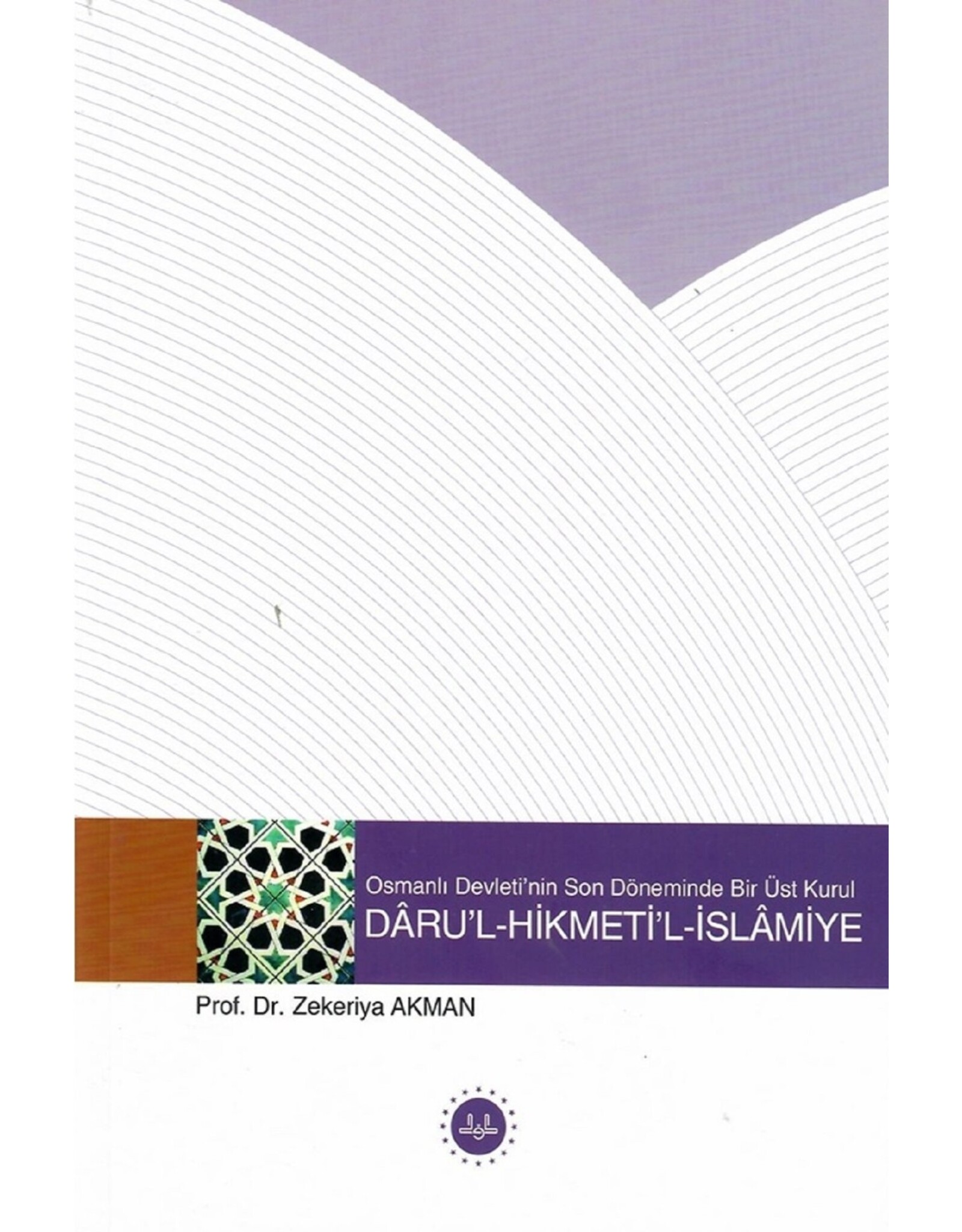 Osmanlı Devletinin Son Döneminde Bir Üst Kurul Darul Hikmetil İslamiye
