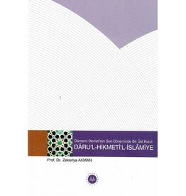 Osmanlı Devletinin Son Döneminde Bir Üst Kurul Darul Hikmetil İslamiye