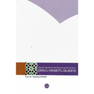 Osmanlı Devletinin Son Döneminde Bir Üst Kurul Darul Hikmetil İslamiye