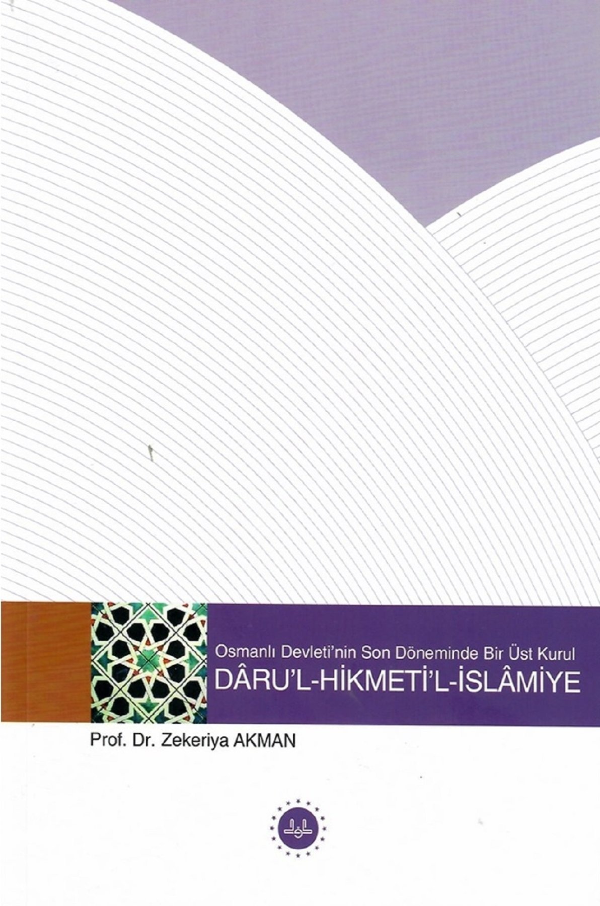 Osmanlı Devletinin Son Döneminde Bir Üst Kurul Darul Hikmetil İslamiye