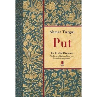 Ahmet Turgut Put Bir Tevhid Okuması