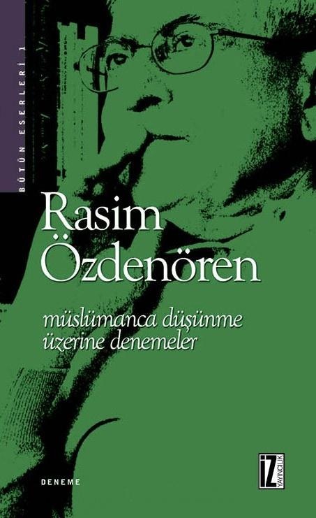 Rasim Özdenören Müslümanca Düşünme Üzerine Denemeler-Rasim Özdenören