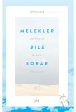 Melekler Bile Sorar - Amerikada İslama Yolculuk