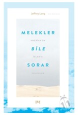 Melekler Bile Sorar - Amerikada İslama Yolculuk