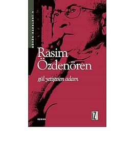 Rasim Özdenören - Gül Yetiştiren Adam