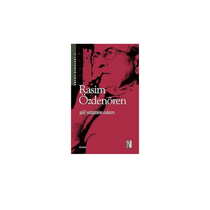 Rasim Özdenören - Gül Yetiştiren Adam