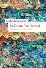 SU ÜSTÜNE YAZI YAZMAK - Muhyiddin Sekur