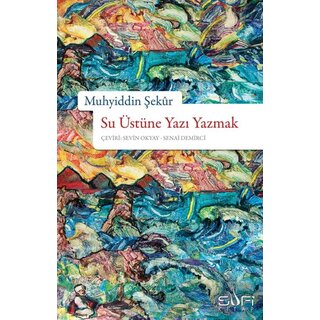 SU ÜSTÜNE YAZI YAZMAK - Muhyiddin Sekur