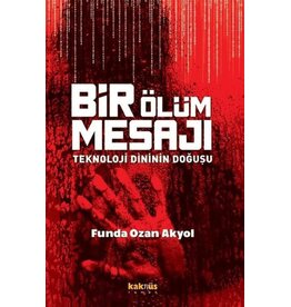 Bir Ölüm Mesaji: Teknoloji Dininin Dogusu