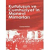KURTULUSUN VE CUMHURIYETIN MANEVI MIMARLARI