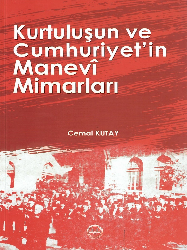 Diyanet İşleri Başkanlığı Yayınları KURTULUSUN VE CUMHURIYETIN MANEVI MIMARLARI