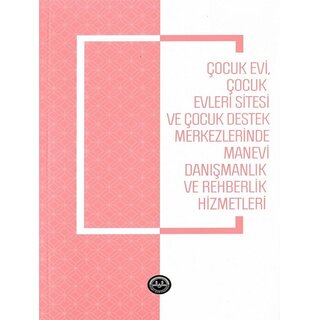 Diyanet İşleri Başkanlığı Yayınları Cocukevi Cocukevleri Sitesi Ve Cocuk Destek Merkezlerinde Manevi Danismanlik