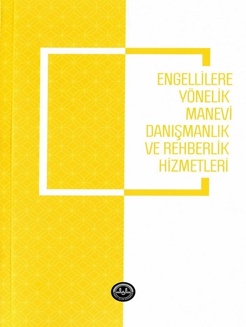 Diyanet İşleri Başkanlığı Yayınları Engellilere Yonelik Manevi Danismanlik Ve Rehberlik Hizmetleri