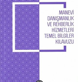 Diyanet İşleri Başkanlığı Yayınları Manevi Danismanlik Ve Rehberlik Hizmetleri Temel Bilgiler Kilavuzu