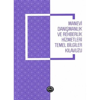 Diyanet İşleri Başkanlığı Yayınları Manevi Danismanlik Ve Rehberlik Hizmetleri Temel Bilgiler Kilavuzu