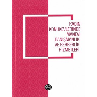 Diyanet İşleri Başkanlığı Yayınları Kadin Konukevlerinde Manevi Danismanlik Ve Rehberlik Hizmetleri