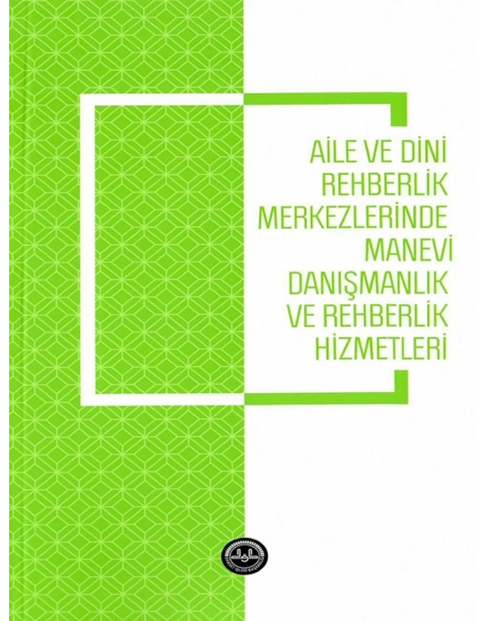 Diyanet İşleri Başkanlığı Yayınları Aile Ve Dini Rehberlik Merkezlerinde Manevi Danismanlik Ve Rehberlik Hizmetleri