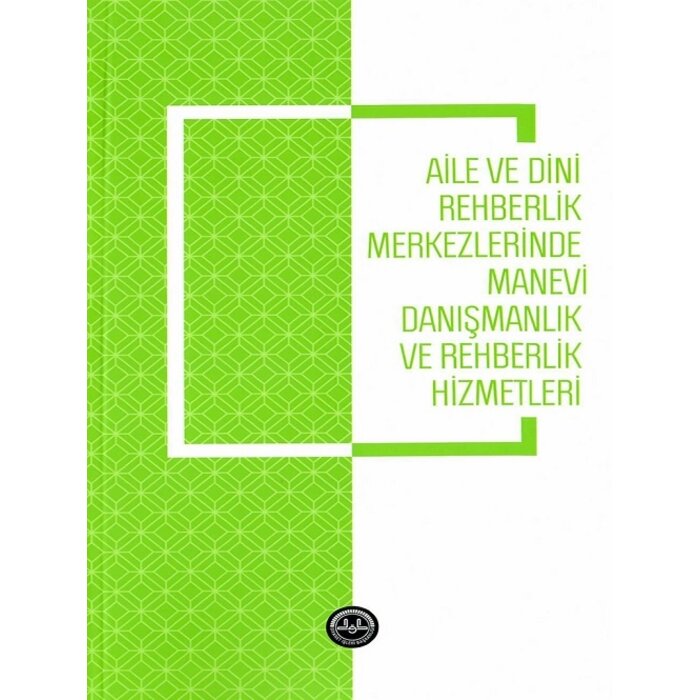 Diyanet İşleri Başkanlığı Yayınları Aile Ve Dini Rehberlik Merkezlerinde Manevi Danismanlik Ve Rehberlik Hizmetleri