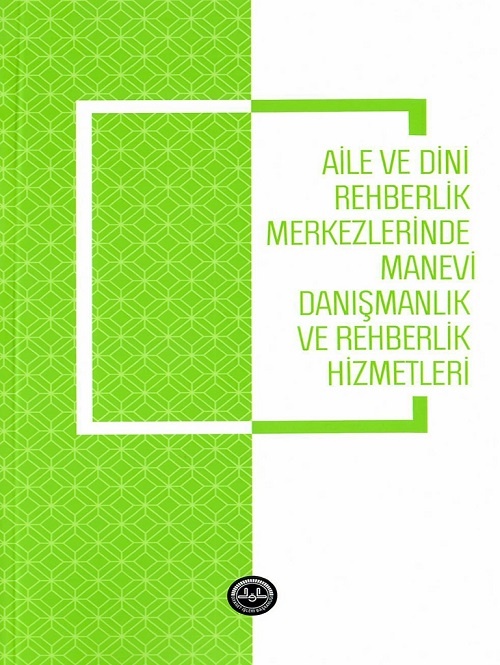 Diyanet İşleri Başkanlığı Yayınları Aile Ve Dini Rehberlik Merkezlerinde Manevi Danismanlik Ve Rehberlik Hizmetleri