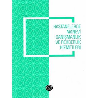 Diyanet İşleri Başkanlığı Yayınları Hastanelerde Manevi Danismanlik Ve Rehberlik Hizmetleri