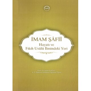 Samil Dagci IMAM SAFII ( Hayati Ve Fikih Usulu Ilmindeki Yeri )