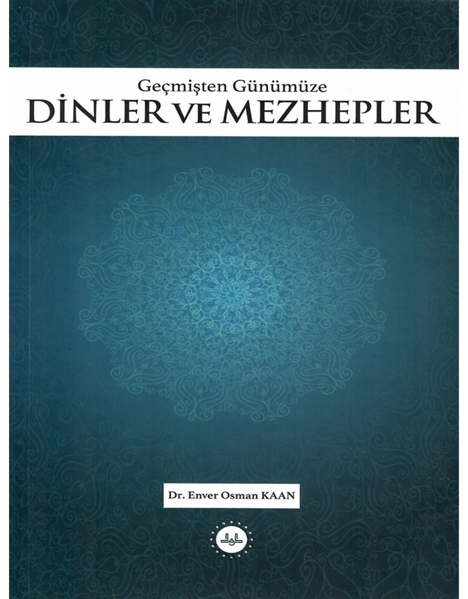 Diyanet İşleri Başkanlığı Yayınları GECMISTEN GUNUMUZE DINLER VE MEZHEPLER