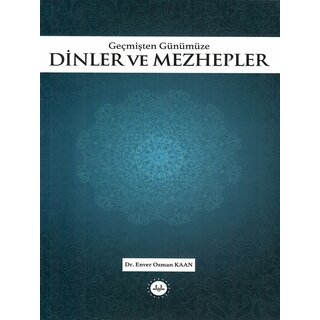 Enver Osman Kaan GECMISTEN GUNUMUZE DINLER VE MEZHEPLER