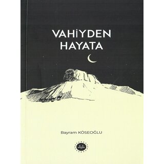 Bayram Koseoglu VAHIYDEN HAYATA