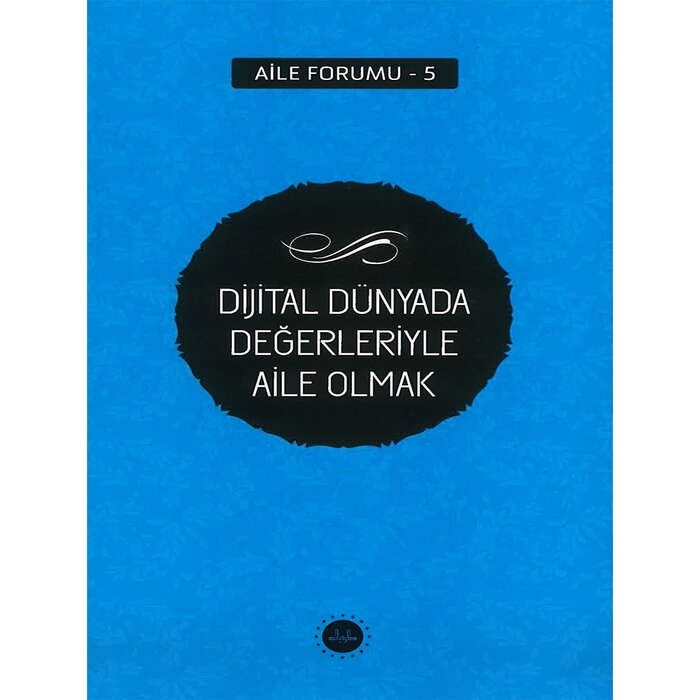 Diyanet İşleri Başkanlığı Yayınları DIJITAL DUNYADA DEGERLERIYLE AILE OLMAK