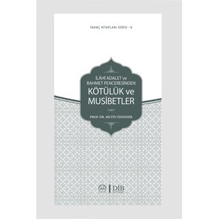 Ilahi Adalet Ve Rahmet Penceresinden Kotuluk Ve Musibetler Inanc Kitap Serisi 8