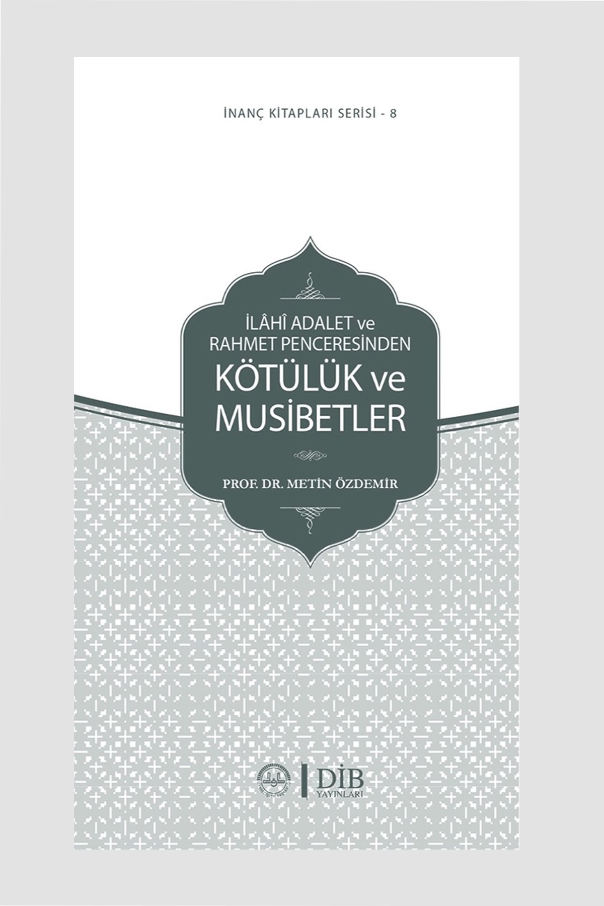 Ilahi Adalet Ve Rahmet Penceresinden Kotuluk Ve Musibetler Inanc Kitap Serisi 8