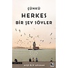 Cunku herkes bırsey soyler