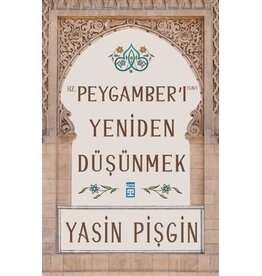 Hz. Peygamberi Yeniden Düşünmek