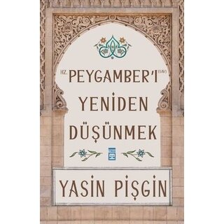 Hz. Peygamberi Yeniden Düşünmek