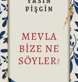 Mevla Bize Ne Söyler?