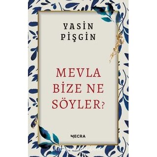 Yasin Pisgin Mevla Bize Ne Söyler?