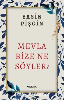 Yasin Pisgin Mevla Bize Ne Söyler?
