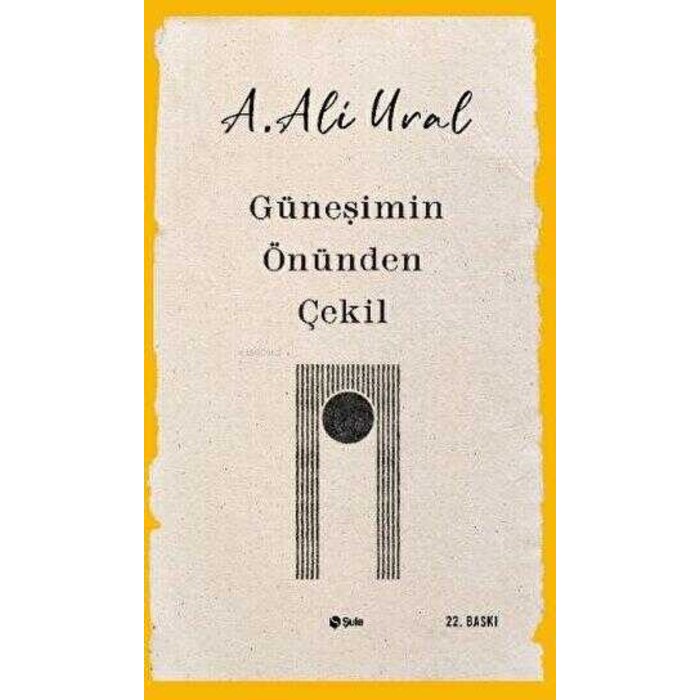 A.Ali Ural Güneşimin Önünden Çekil
