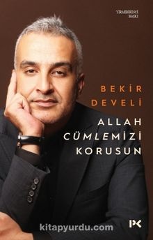 Bekir Develi Allah Cümlemizi Korusun