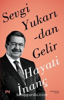 Hayati İnanç Sevgi Yukarıdan Gelir