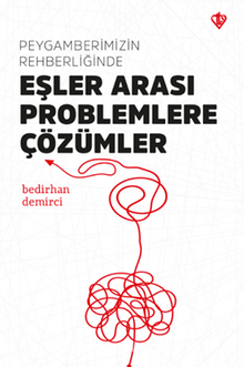 Bedirhan Demirci Peygamberimizin Rehberliğinde Eşler Arası Problemlere Çözümler