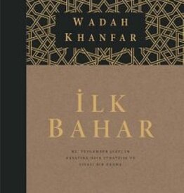 İlk Bahar Hz. Peygamber (sav)’in Hayatına Dair Stratejik ve Siyasi Bir Okuma