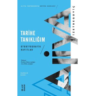 Aliya İzzetbegoviç Tarihe Tanıklığım