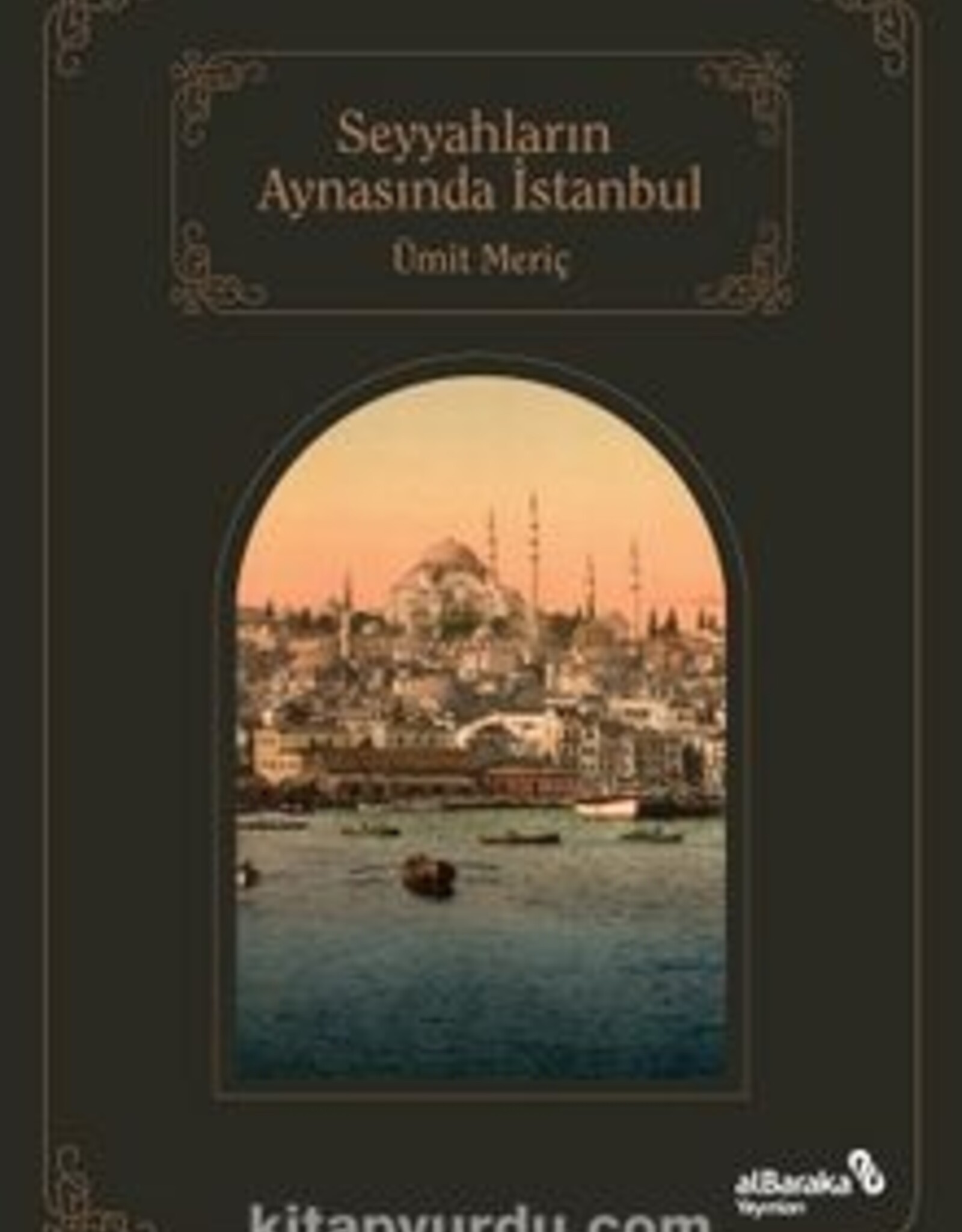 Seyyahların Aynasında Şehirlerin Sultanı İstanbul