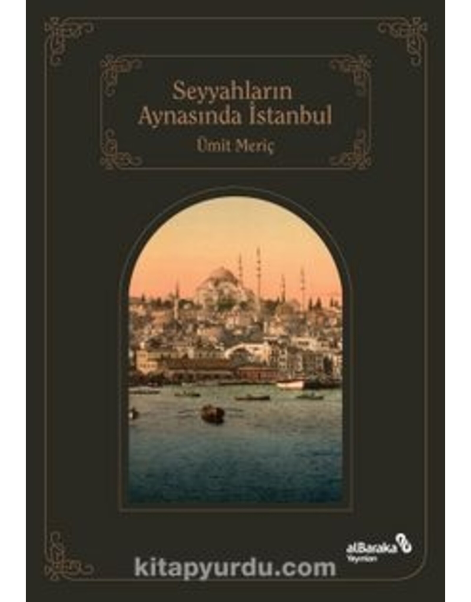 Seyyahların Aynasında Şehirlerin Sultanı İstanbul